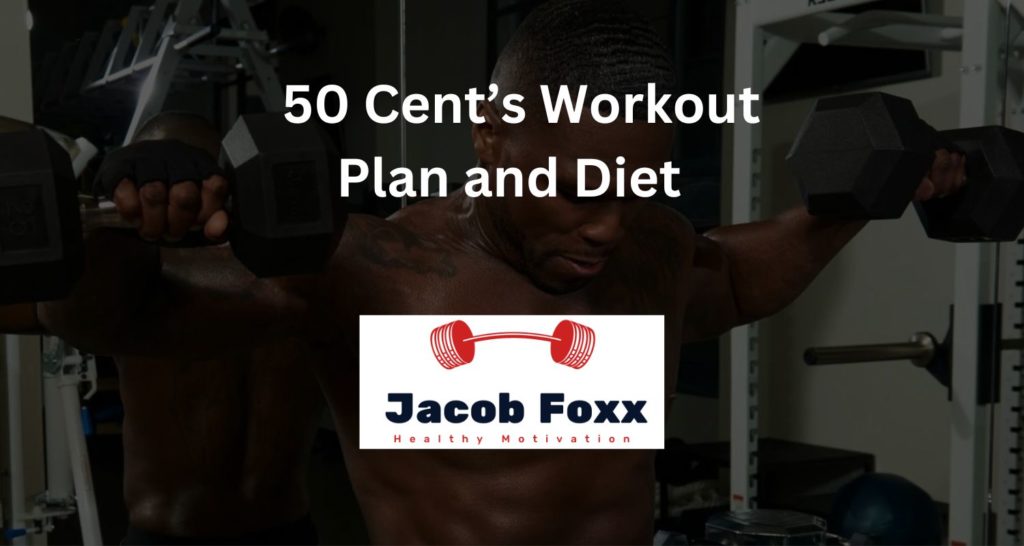 50 Cent’s Workout Plan and Diet