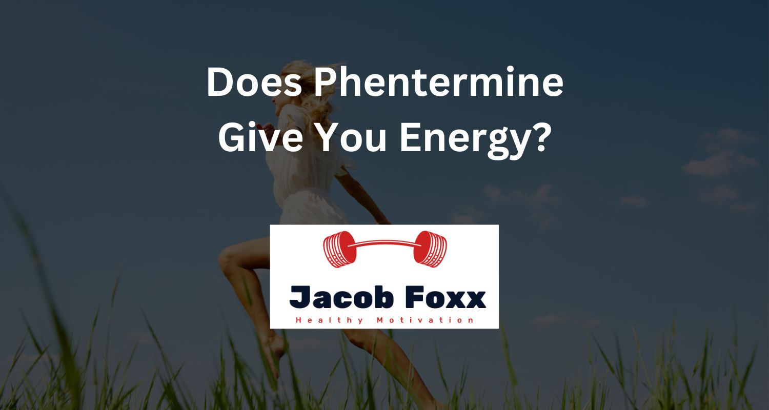 Does Phentermine Give You Energy? (Why, and for how long will it last?)