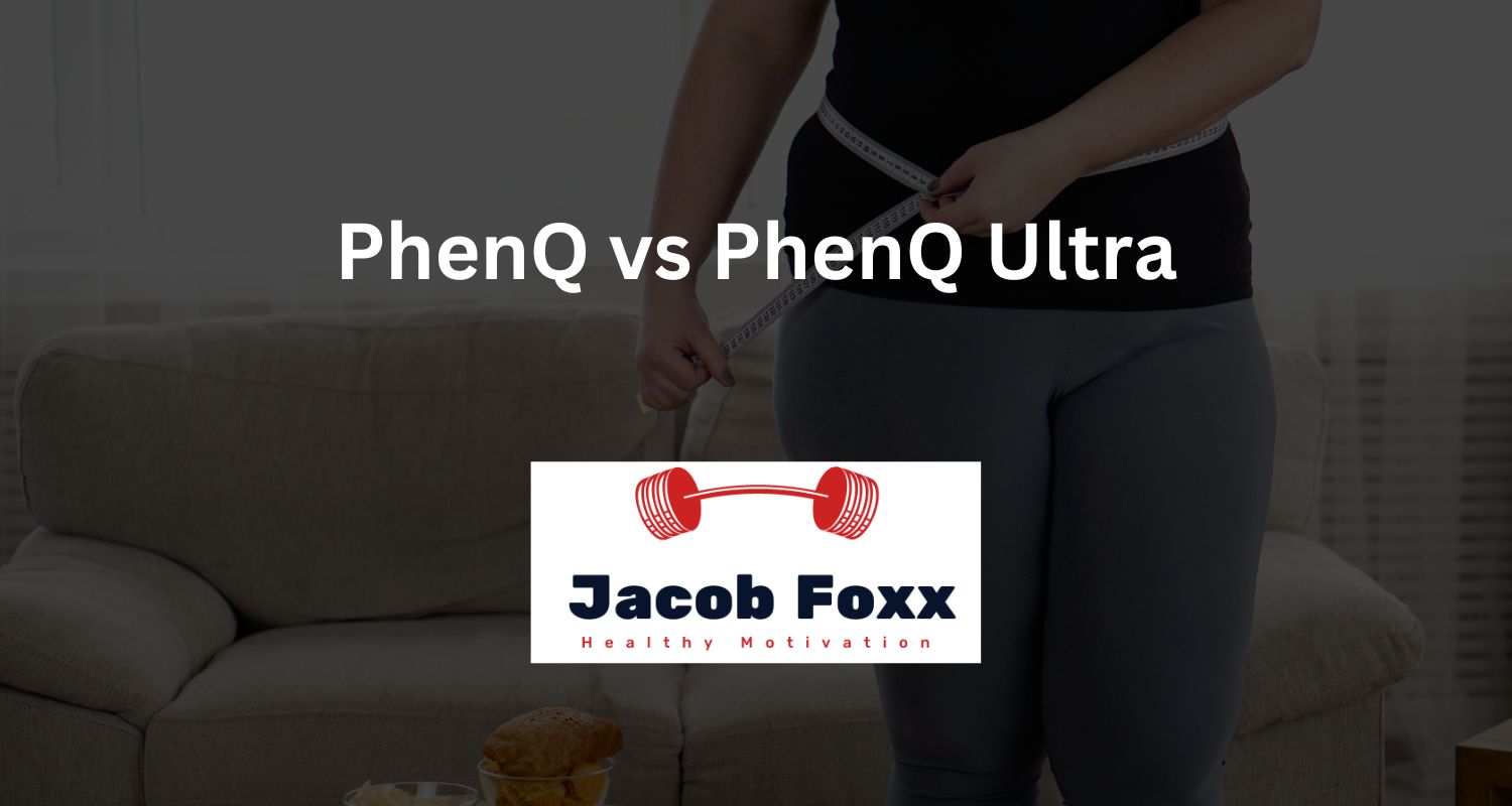 PhenQ vs PhenQ Ultra What is the distinction between them?