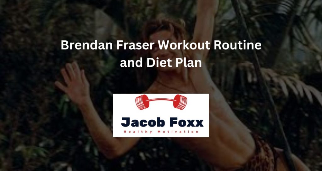 Brendan Fraser Workout Routine and Diet Plan