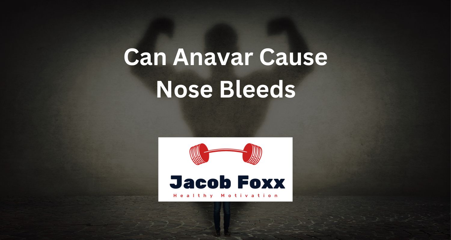 Can Anavar Cause Nose Bleeds?