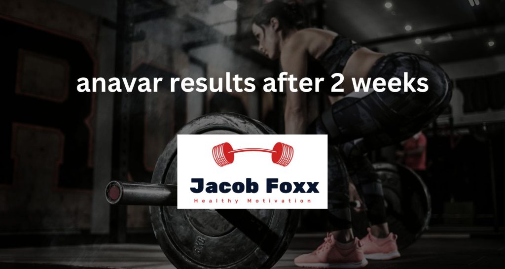 anavar results after 2 weeks