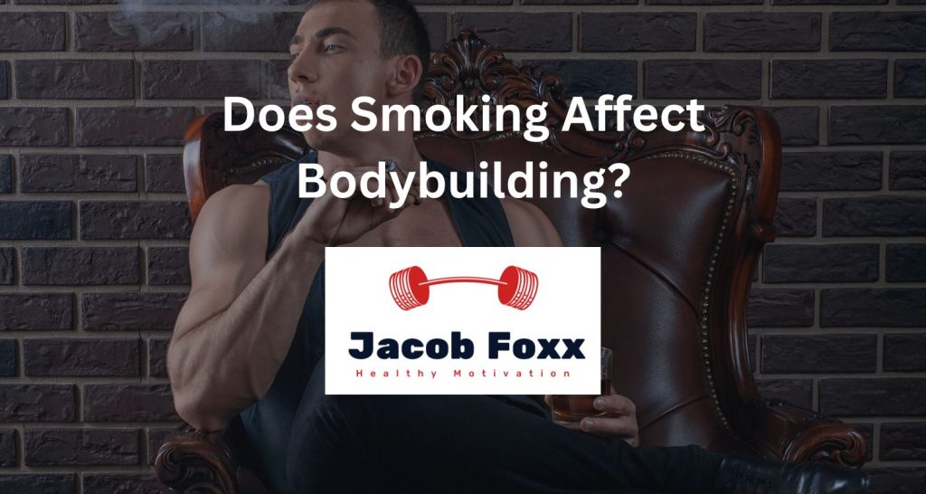 Does Smoking Affect Bodybuilding?