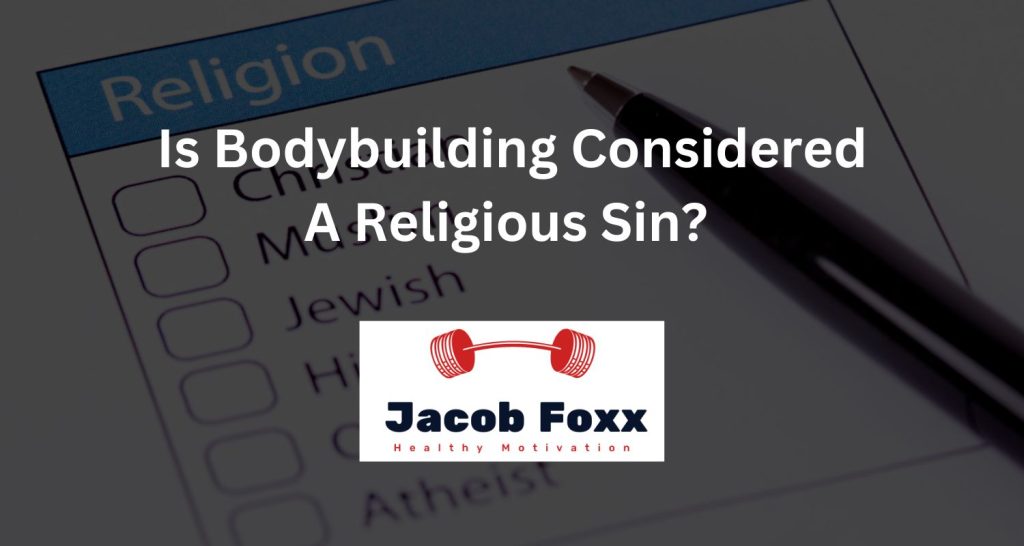 Is Bodybuilding Considered A Religious Sin?
