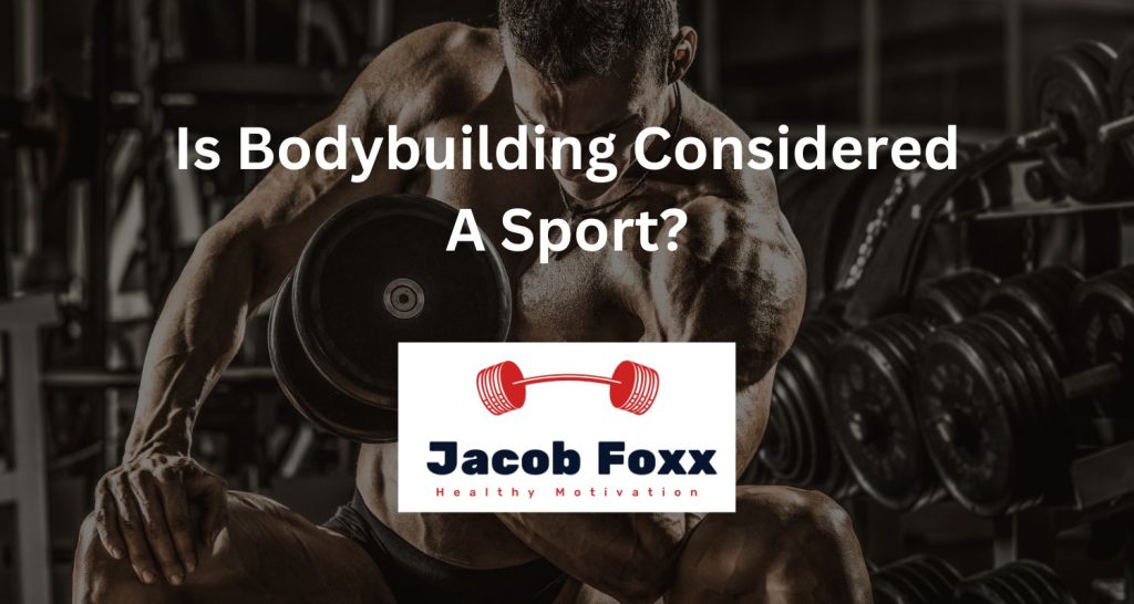 Is Bodybuilding Considered A Sport?