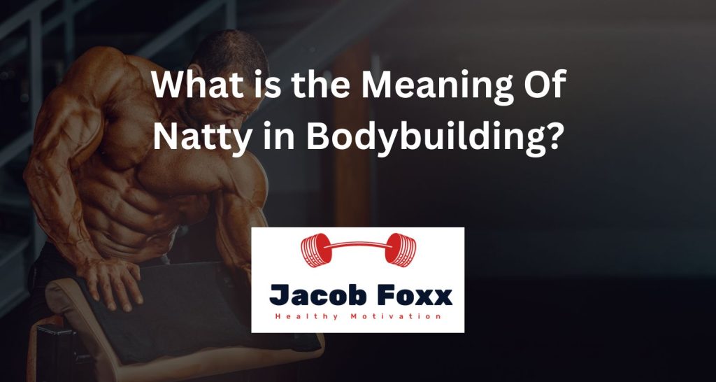 What is the Meaning Of Natty in Bodybuilding?