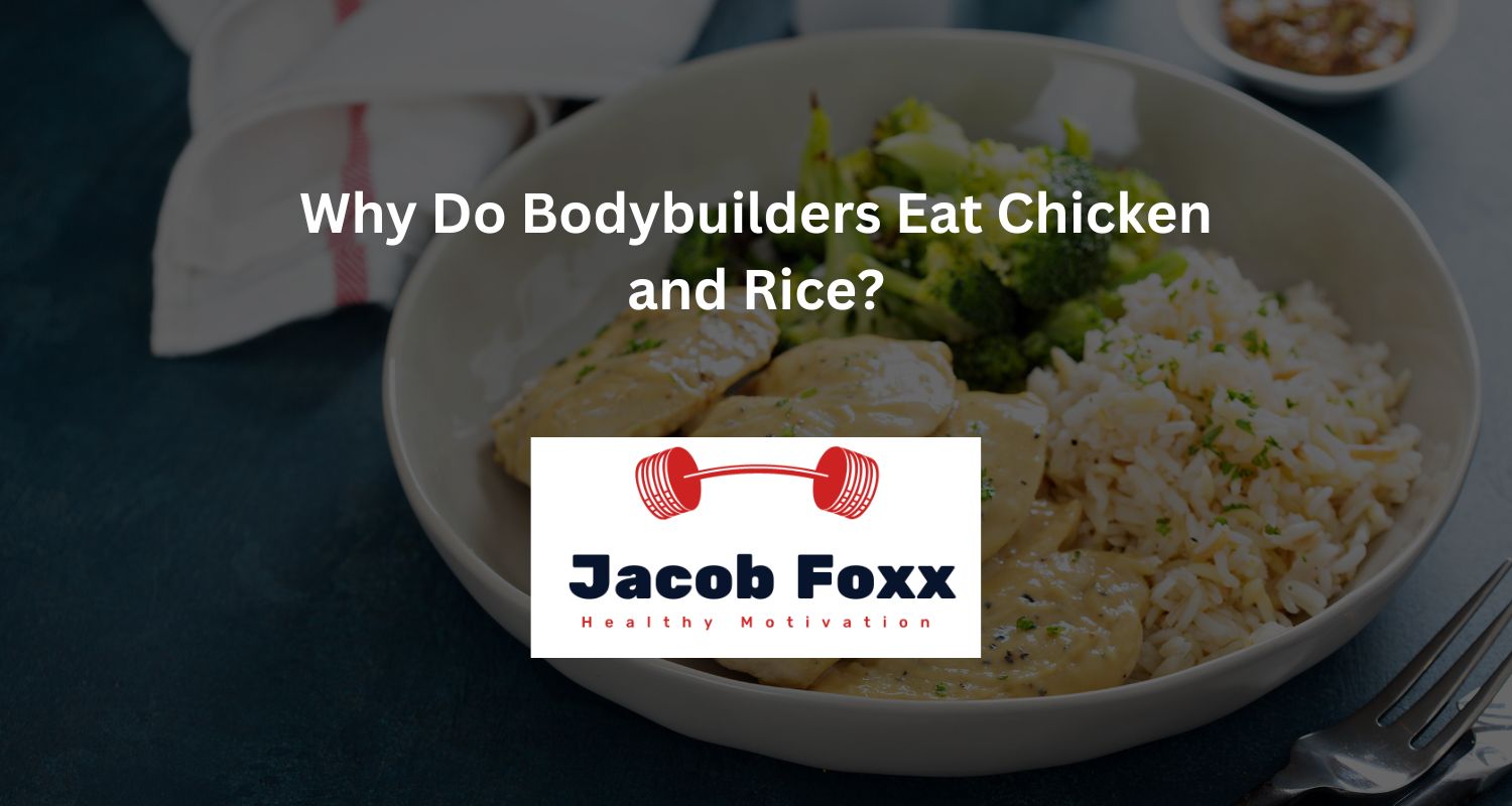 Why Do Bodybuilders Eat Chicken and Rice?