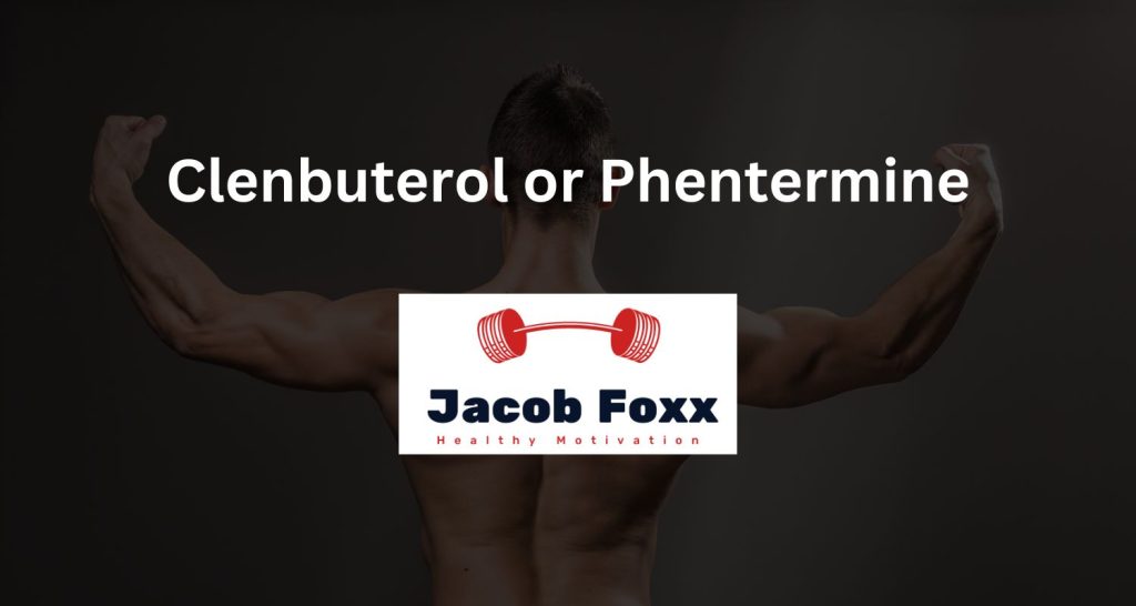 Clenbuterol or Phentermine