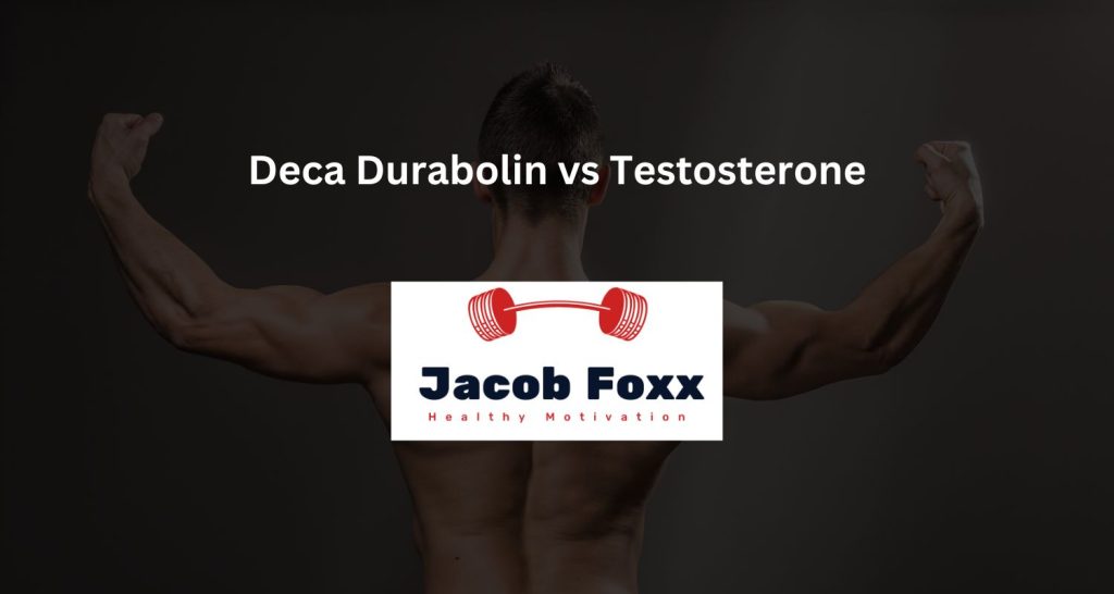 Deca Durabolin vs Testosterone